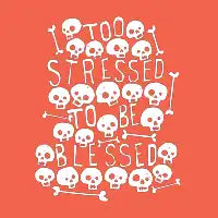 Too Stressed to be Blessed - design