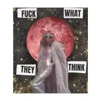 F*CK WHAT THEY THINK - design