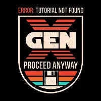 Gen X No Tutorial Needed - design