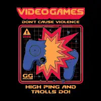 Video Games Don't Cause Violence - High Ping and Trolls Do! - design