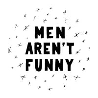 Men Aren't Funny - design