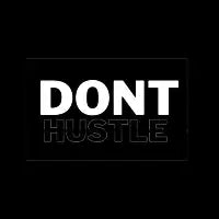 Dont Hustle - design