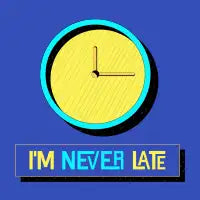 I'm never late - design