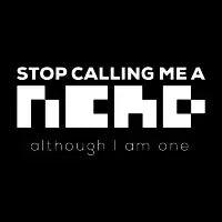 Stop Calling Me A Nerd - design