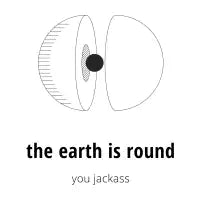 The Earth is Round - design
