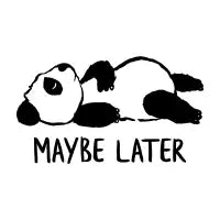Maybe Later Panda - design