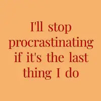 I'll Stop Procrastinating...Later - design