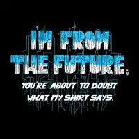 I'm From the Future - design