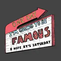 One Day I'm Going to be Famous - design