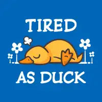 Tired As Duck - Cute Sleepy Duck - design