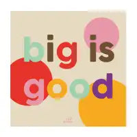 Big is good - design