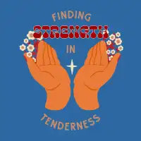 Finding Strength in Tenderness - design