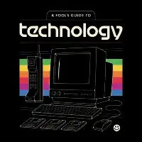 A Fool's Guide to Technology - design