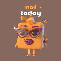 not today - design