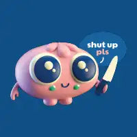 shut up pls - design