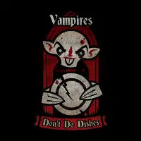 Vampires Don’t Do Dishes – Undead Chore Avoidance - design
