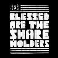 Blessed are the Shareholders - design