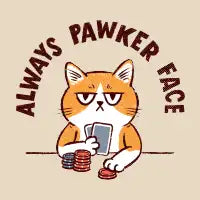 Always pawker face - design