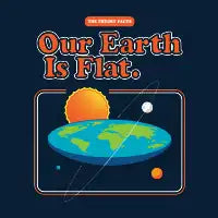 Our Earth is Flat - design