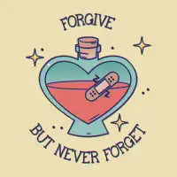 Forgive But Never Forget - design