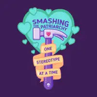 Smashing the Patriarchy, One Stereotype at a Time - design