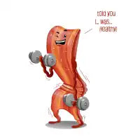 Bacon is Healthy - design