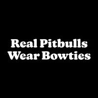 Real Pitbulls Wear Bowties White Text - design