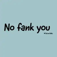 Tatum Says No Fank you black lettering - design