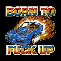 BORN TO FUCK UP - design