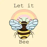 Let It Bee | Positive Bee Art - design