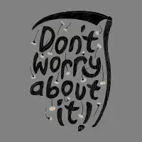 Don't Worry About It - design