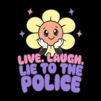 Live Laugh Lie to the Police - design