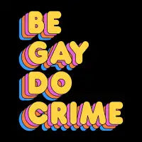 Be Gay Do Crime - design
