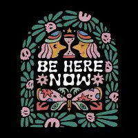 Be Here Now - design