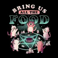 Bring Us All The Food T-Shirt - design