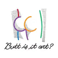 Butt is it art? - design