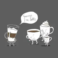 Coffee That's Always Late - design