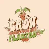Grow Where You Are Planted - design