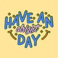Have An Alright Day T-Shirt - design