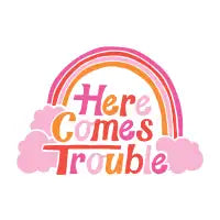 Here Comes Trouble - design
