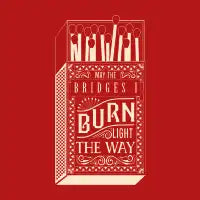 May the bridges I burn... - design