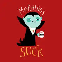 Mornings Suck - design