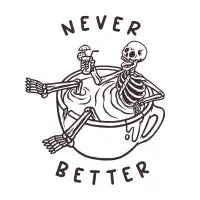 Never Better - design