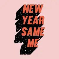 New Year Same Me - design