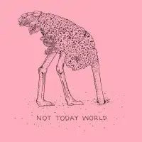 Not Today World - design