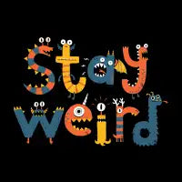 Stay Weird - design
