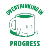 Overthinking In Progress - design