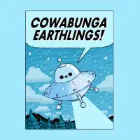 COWABUNGA EARTHLINGS - design
