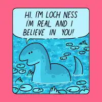 LOCH NESS BELIEVES IN YOU - design