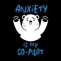 Anxiety Is My Co-Pilot Bear - design